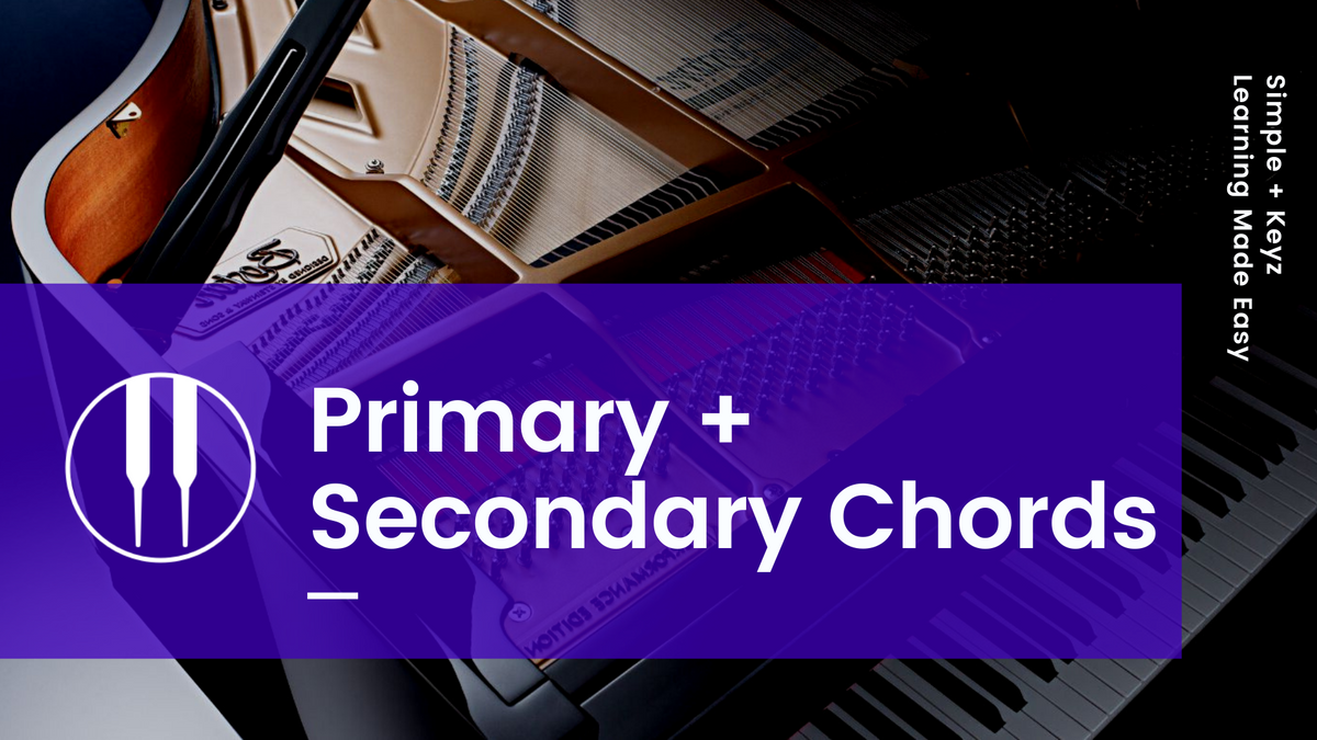 Learn Primary and Secondary Chords – SimpleKeyz®